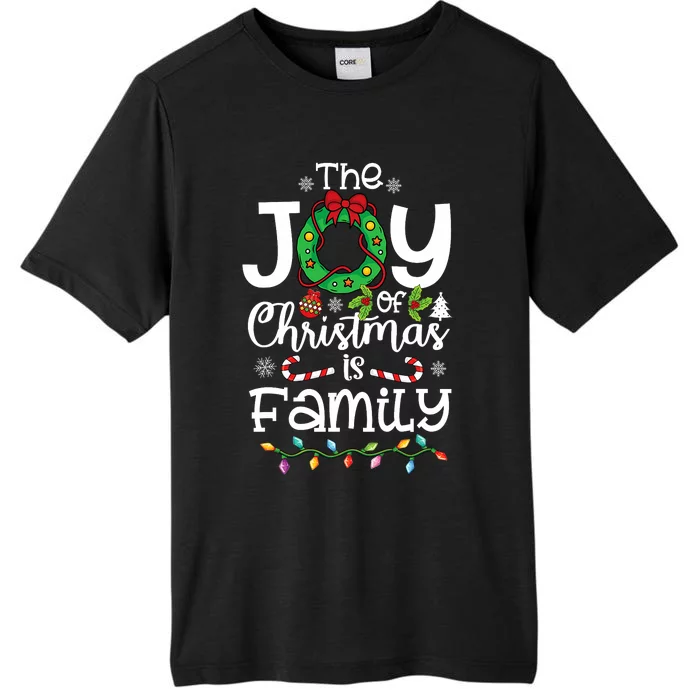 The Joy Of Christmas Is Family Xmas Family ChromaSoft Performance T-Shirt