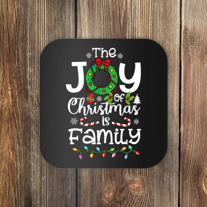 The Joy Of Christmas Is Family Xmas Family Coaster