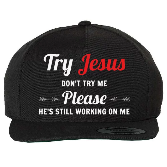 Try Jesus Please Dont Try Me Wool Snapback Cap