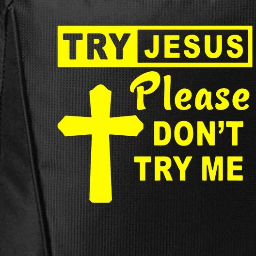 Try Jesus Please DonT Try Me City Backpack