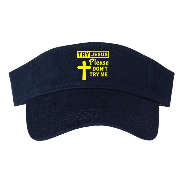 Try Jesus Please DonT Try Me Valucap Bio-Washed Visor