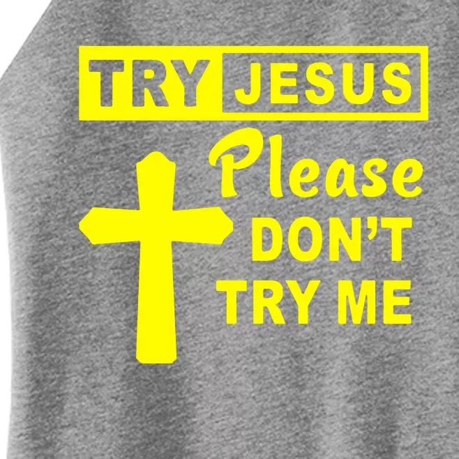 Try Jesus Please DonT Try Me Women’s Perfect Tri Rocker Tank