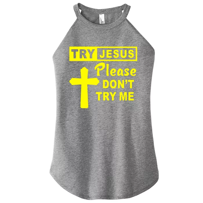 Try Jesus Please DonT Try Me Women’s Perfect Tri Rocker Tank