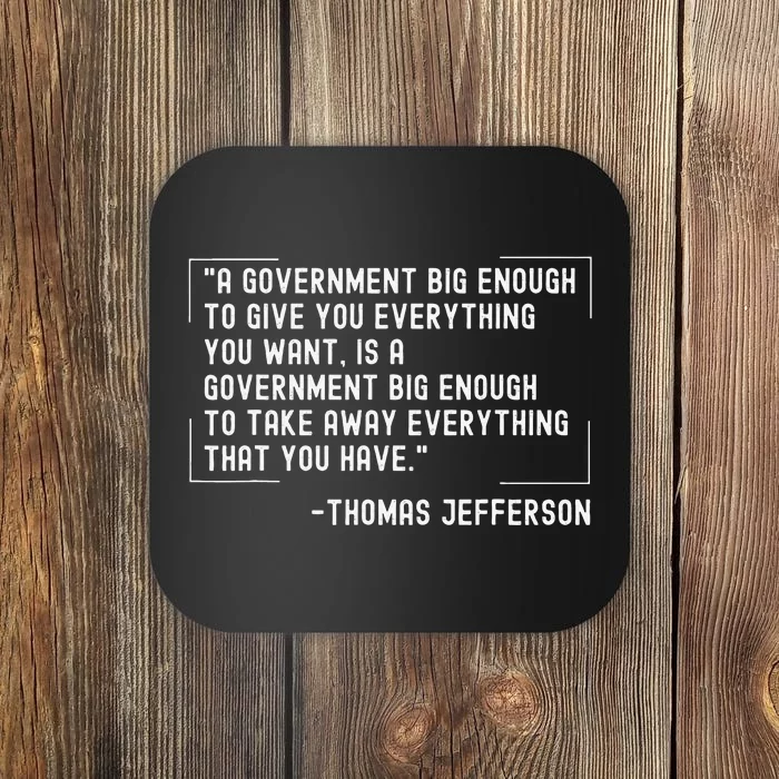 Thomas Jefferson Quote A Government Big Enough Liberty Coaster