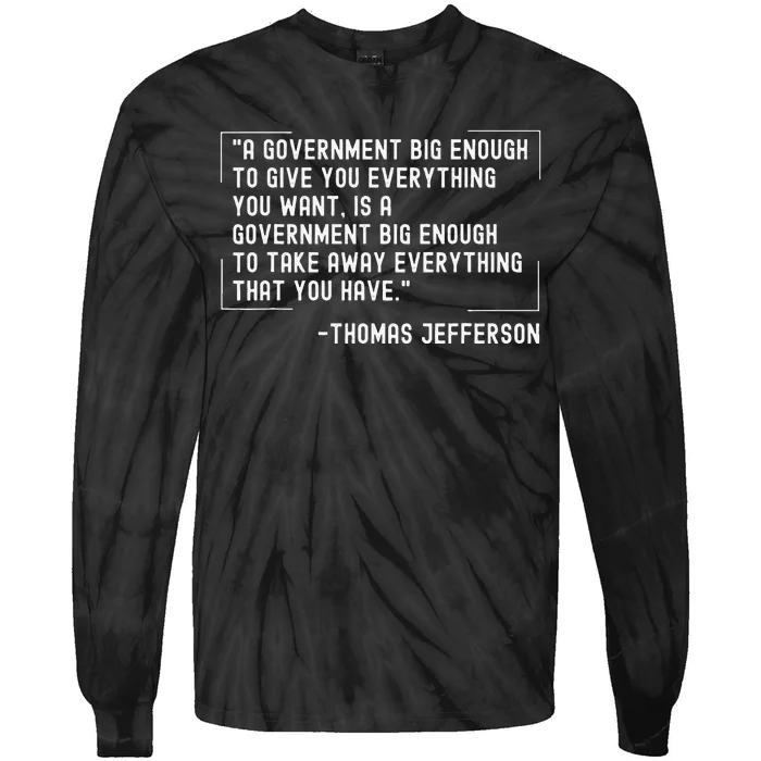 Thomas Jefferson Quote A Government Big Enough Liberty Tie-Dye Long Sleeve Shirt