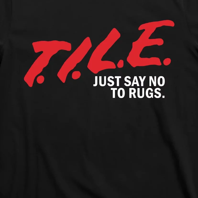 Tile Just Say No To Rugs T-Shirt