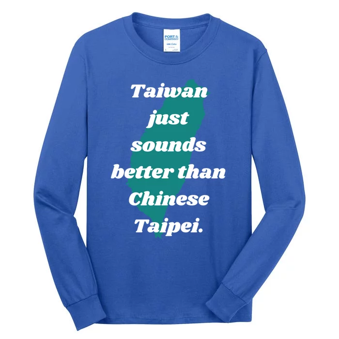 Taiwan Just Sounds Better Than Chinese Taipei Humour Quote Gift Tall Long Sleeve T-Shirt