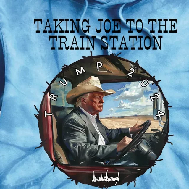 Taking Joe To The Train Station Trump 2024 Tie Dye Hoodie