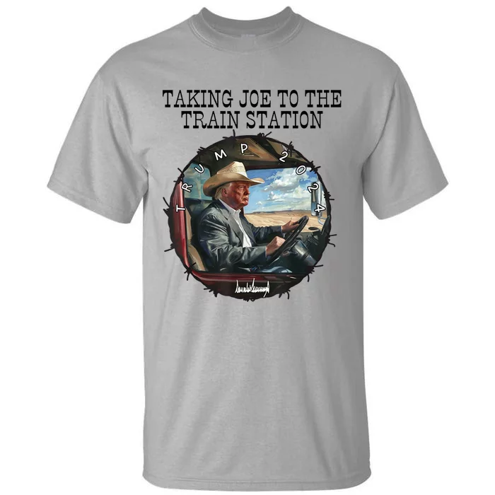 Taking Joe To The Train Station Trump 2024 Tall T-Shirt