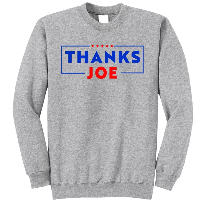 Thanks Joe Thank You Joe Biden Thank You President Tall Sweatshirt