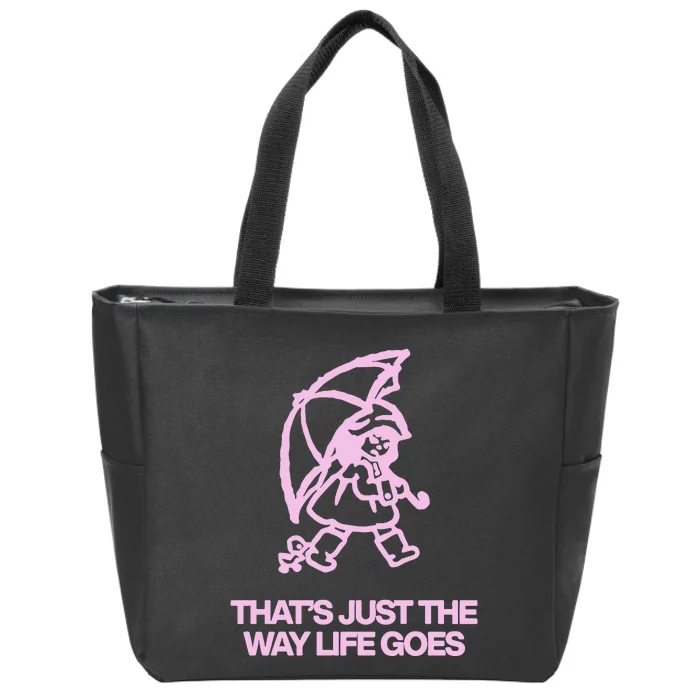 ThatS Just The Way Life Goes Zip Tote Bag