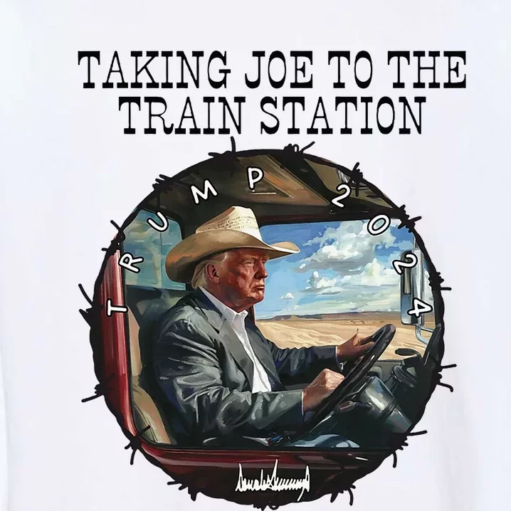 Taking Joe To The Train Station Trump 2024 Garment-Dyed Sweatshirt