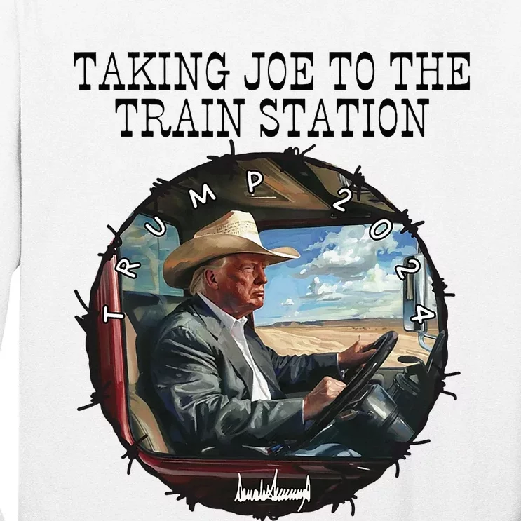 Taking Joe To The Train Station Trump 2024 Long Sleeve Shirt