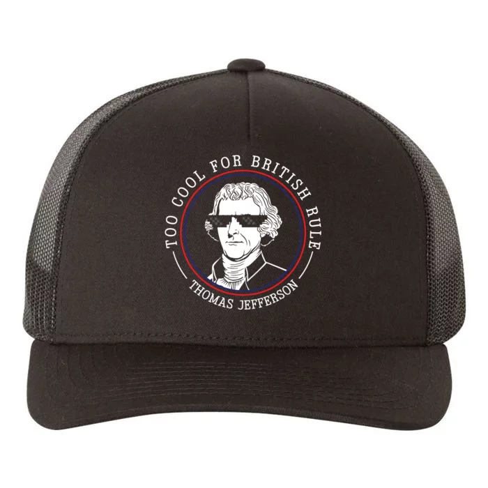 Thomas Jefferson Too Cool For British Rule Patriotic Yupoong Adult 5-Panel Trucker Hat