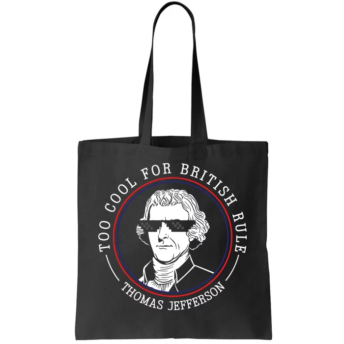 Thomas Jefferson Too Cool For British Rule Patriotic Tote Bag