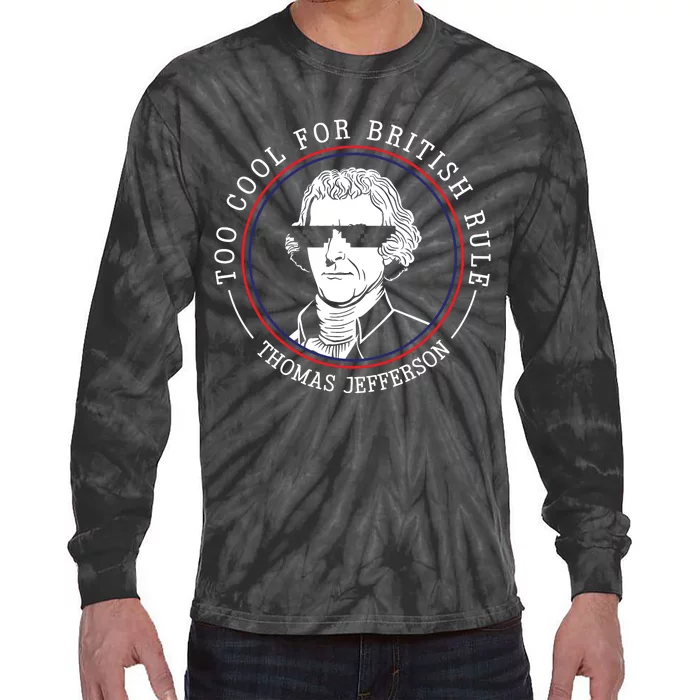 Thomas Jefferson Too Cool For British Rule Patriotic Tie-Dye Long Sleeve Shirt