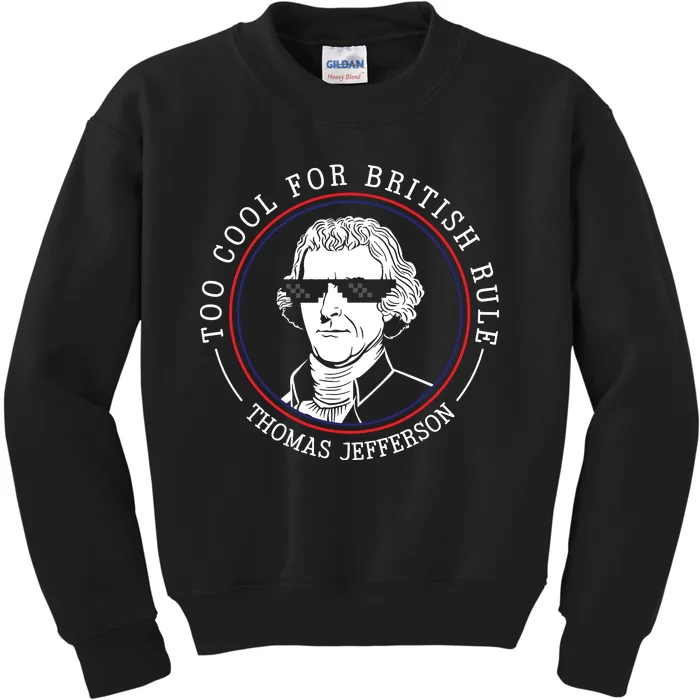 Thomas Jefferson Too Cool For British Rule Patriotic Kids Sweatshirt