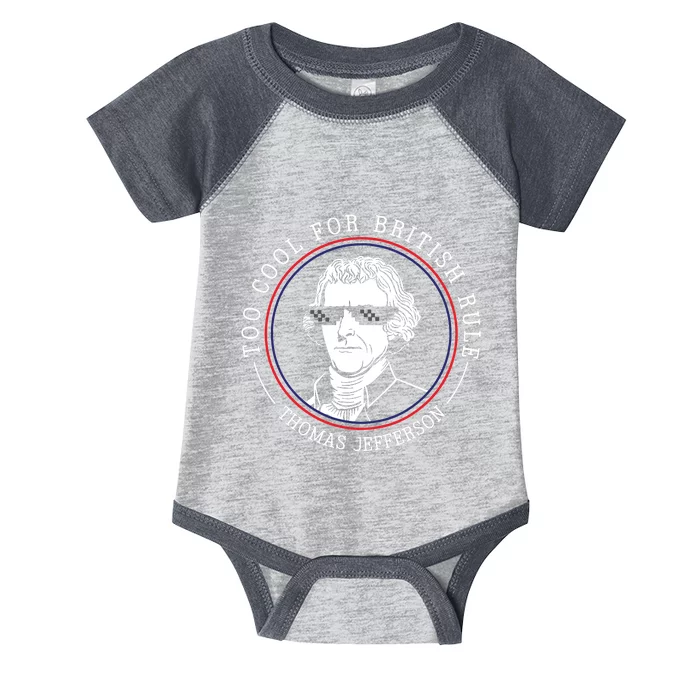 Thomas Jefferson Too Cool For British Rule Patriotic Infant Baby Jersey Bodysuit