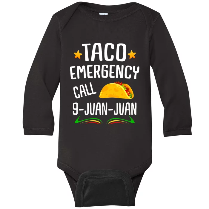 Taco Joke Taco Emergency Call 9 Juan Juan Mexican Fiesta Cinco De Mayo Baby Long Sleeve Bodysuit