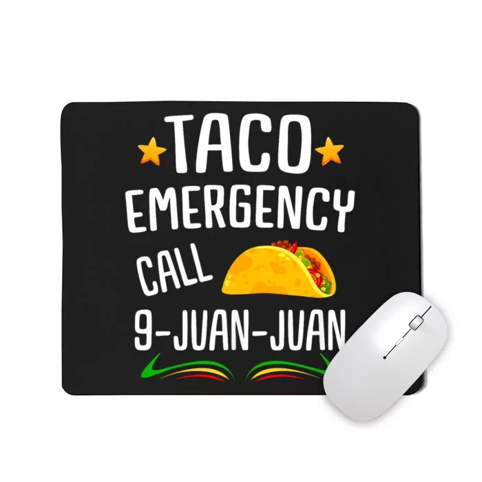 Taco Joke Taco Emergency Call 9 Juan Juan Mexican Fiesta Cinco De Mayo Mousepad