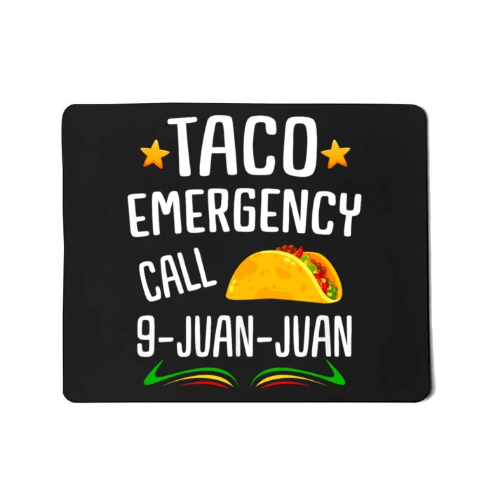 Taco Joke Taco Emergency Call 9 Juan Juan Mexican Fiesta Cinco De Mayo Mousepad