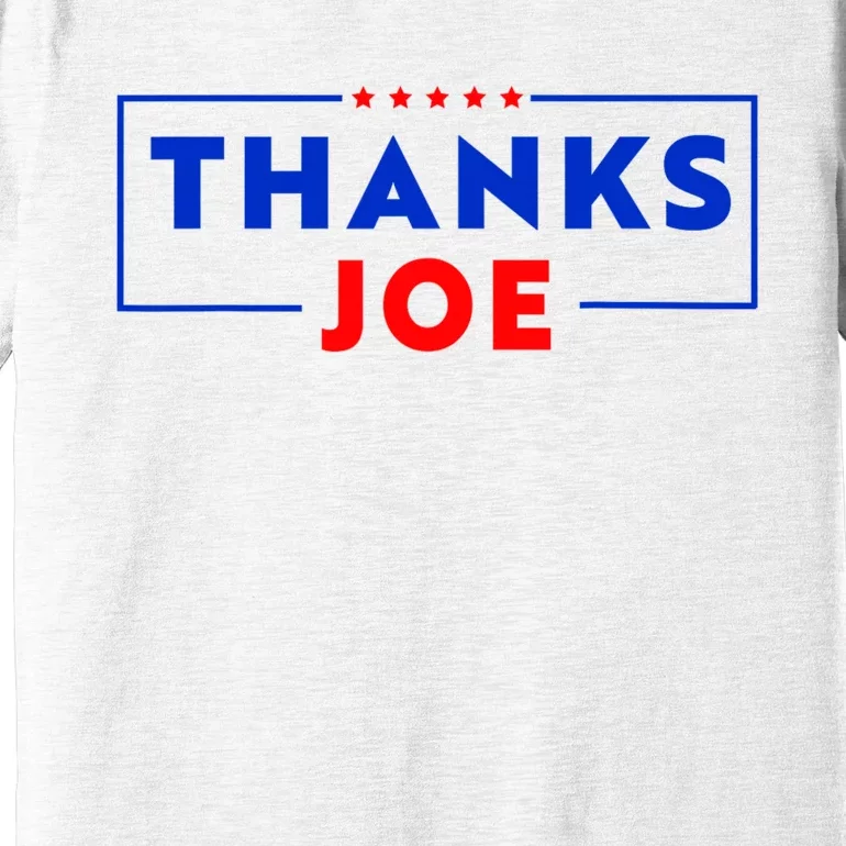 Thanks Joe Thank You Joe Biden Premium T-Shirt