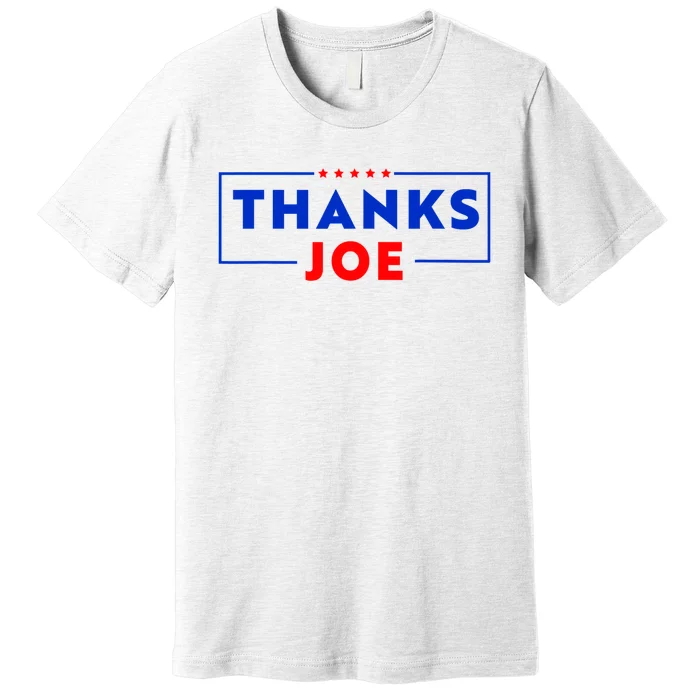 Thanks Joe Thank You Joe Biden Premium T-Shirt