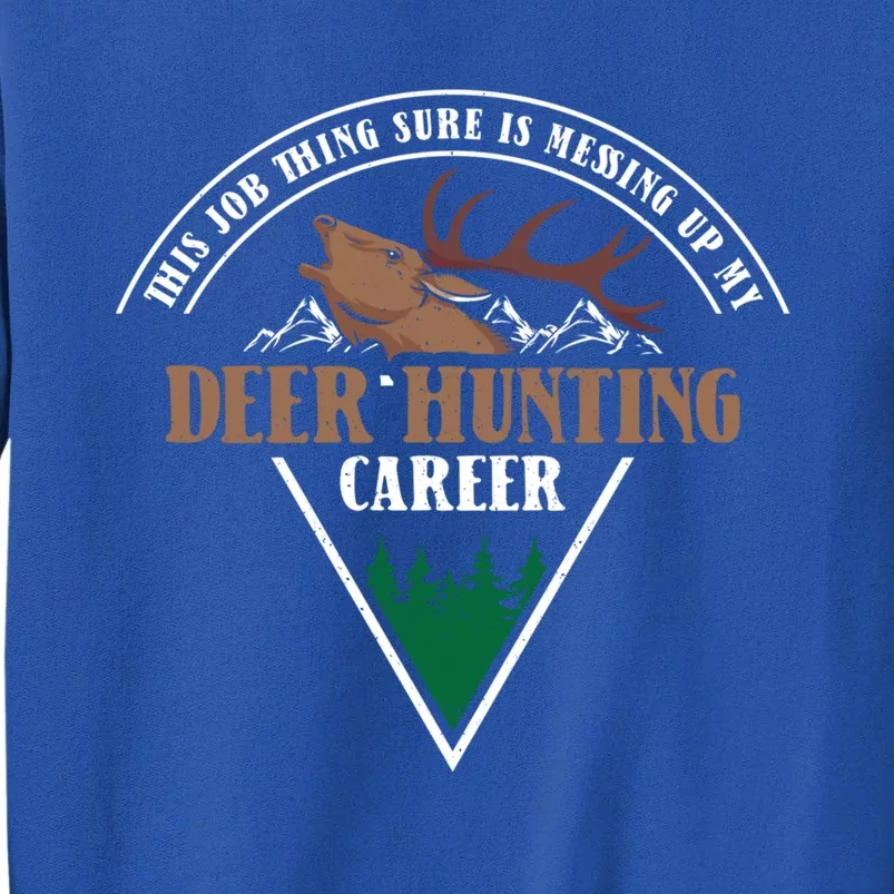 This Job Thing Deer Hunting Deer Hunter Gift Tall Sweatshirt