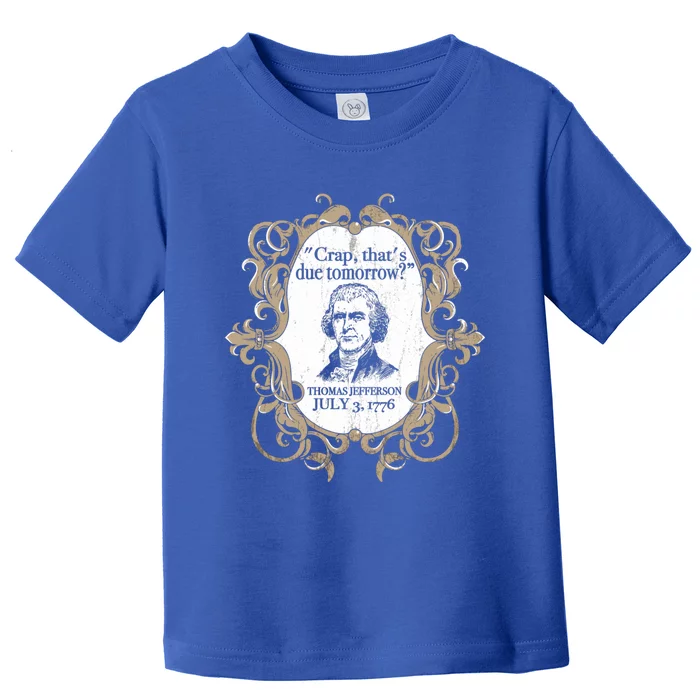 Thomas Jefferson Usa Funny History Funny Gift Quote Funny History Gift Toddler T-Shirt