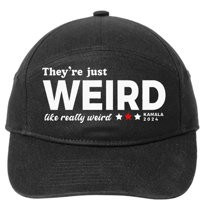 Theyre Just Weird Kamala Harris 2024 Anti Trump 7-Panel Snapback Hat