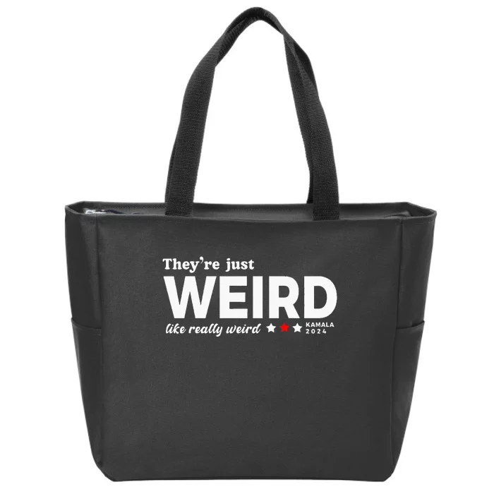 Theyre Just Weird Kamala Harris 2024 Anti Trump Zip Tote Bag