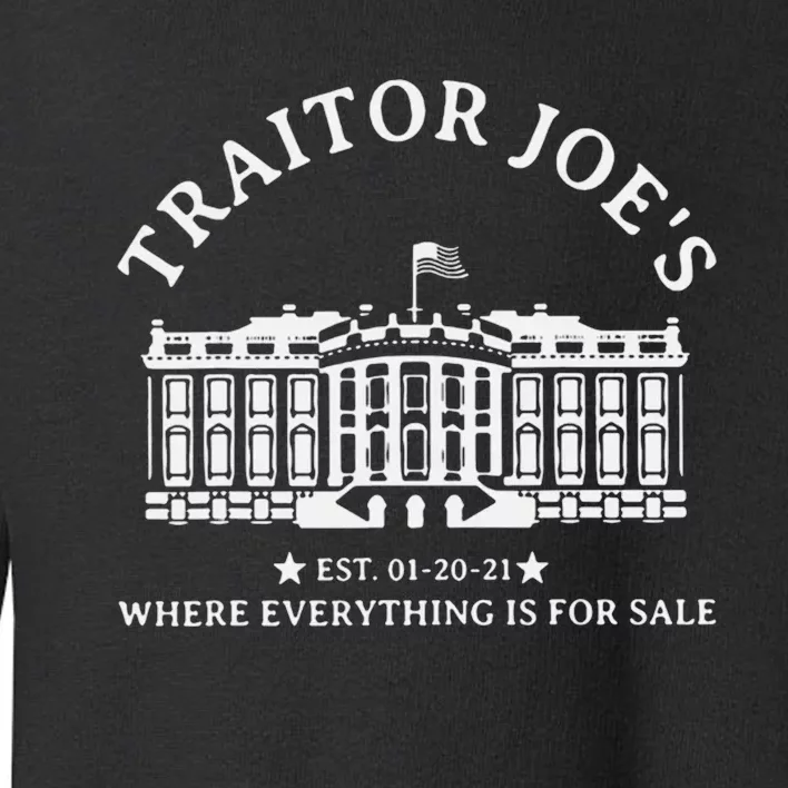 Traitor JoeS Where Everything Is For Sale Toddler Sweatshirt