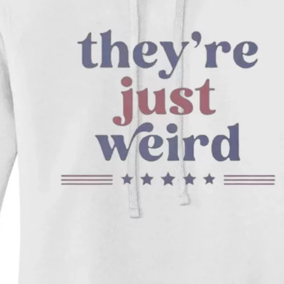 TheyRe Just Weird Kamala 2024 Trump Is Weird Women's Pullover Hoodie