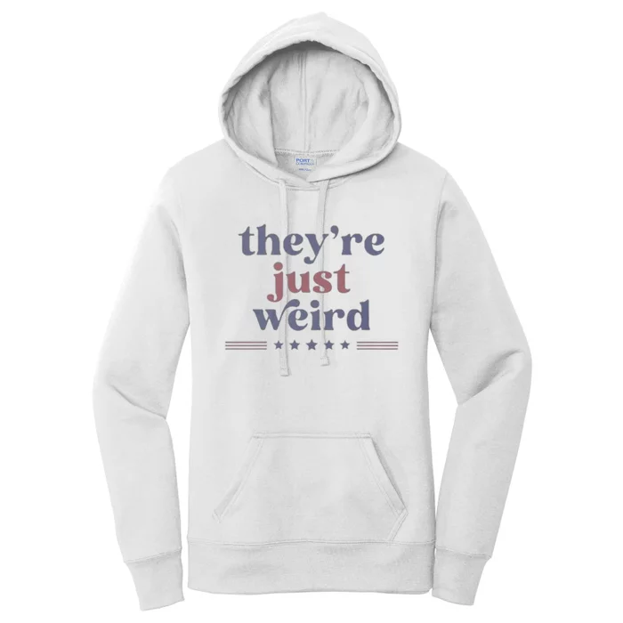 TheyRe Just Weird Kamala 2024 Trump Is Weird Women's Pullover Hoodie