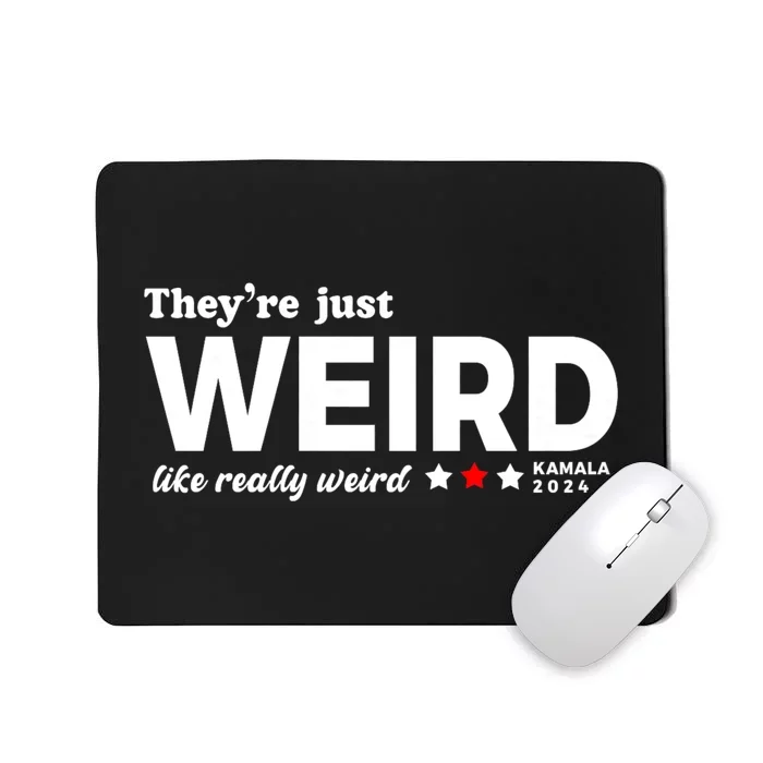 TheyRe Just Weird Kamala Harris 2024 Anti Trump Mousepad