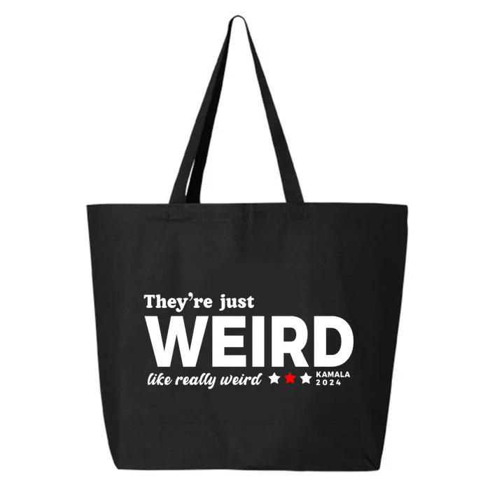 TheyRe Just Weird Kamala Harris 2024 Anti Trump 25L Jumbo Tote