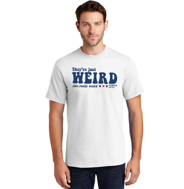 TheyRe Just Weird Antitrump TheyRe Weird Vote Blue Tall T-Shirt