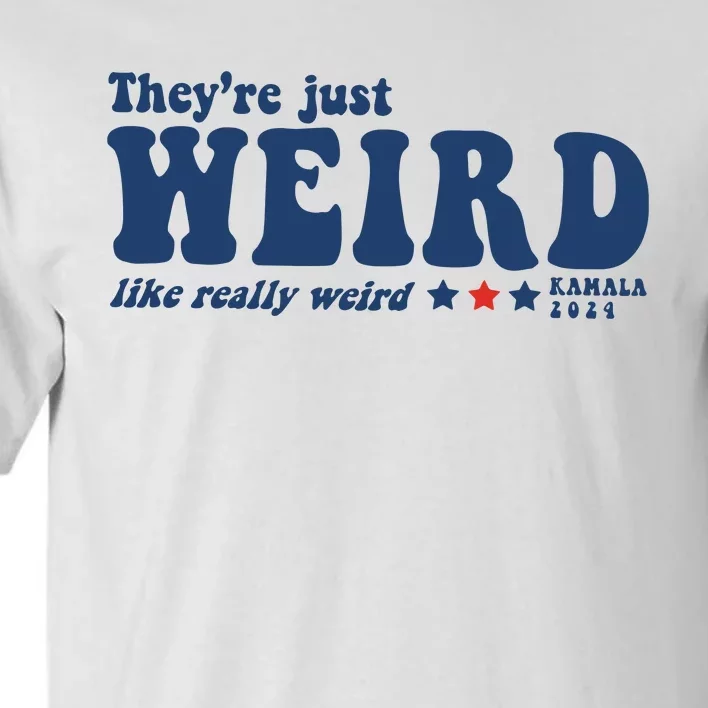 TheyRe Just Weird Antitrump TheyRe Weird Vote Blue Tall T-Shirt