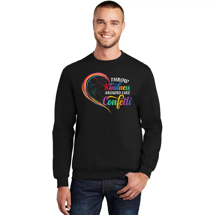 Throw Kindness Around Like Confetti Be Kind Teacher Love Sweatshirt