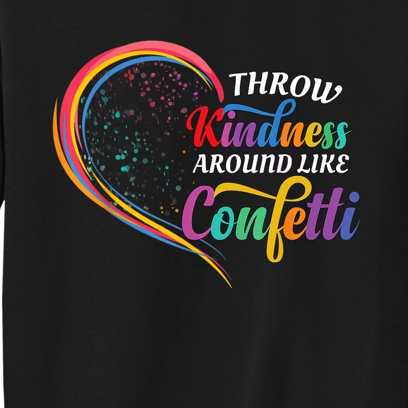 Throw Kindness Around Like Confetti Be Kind Teacher Love Sweatshirt