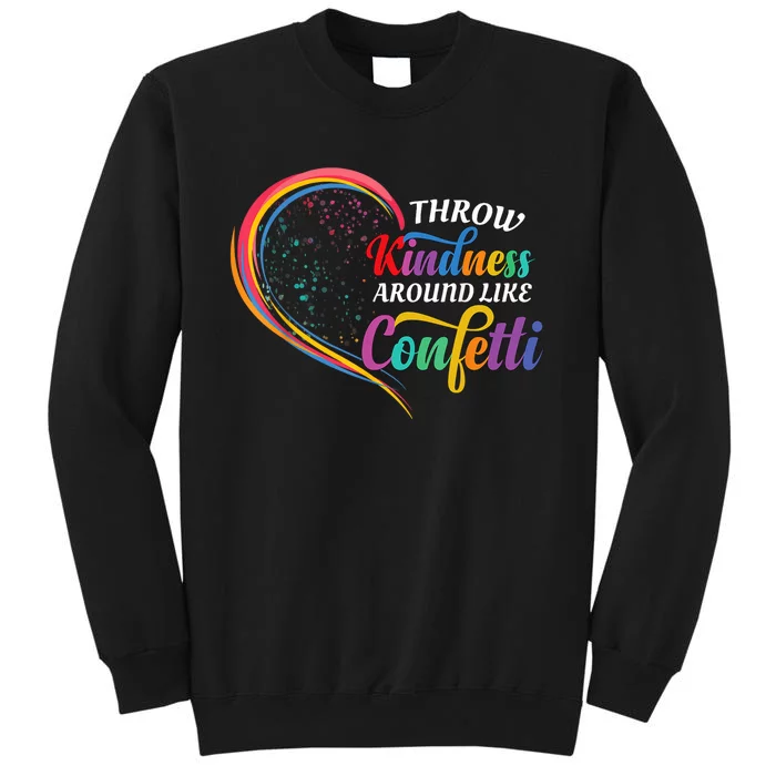 Throw Kindness Around Like Confetti Be Kind Teacher Love Sweatshirt