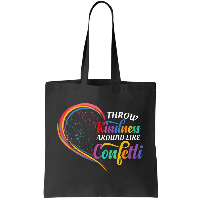 Throw Kindness Around Like Confetti Be Kind Teacher Love Tote Bag