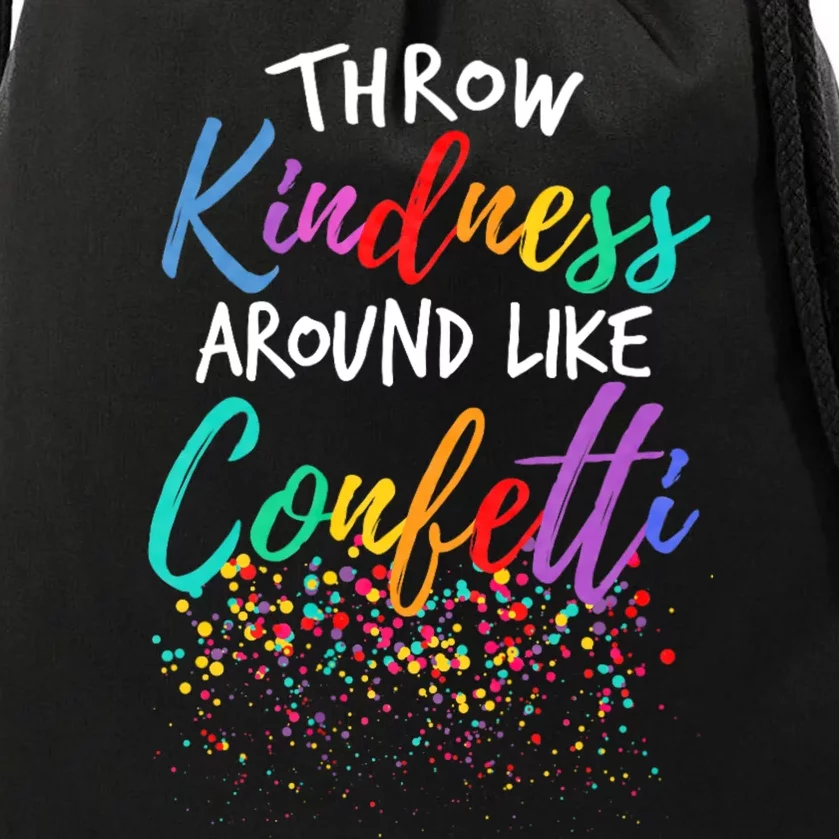 Throw Kindness Around Like Confetti Kind Teacher Throw Kindness Anti Bullying Drawstring Bag