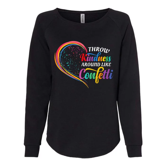 Throw Kindness Around Like Confetti Be Kind Teacher Throw Kindness Anti Bullying Womens California Wash Sweatshirt