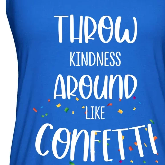 Throw Kindness Around Like Confetti Meaningful Gift Anti Bullying Gift Ladies Essential Flowy Tank