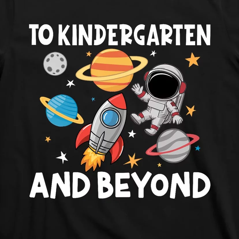 To Kindergarten And Beyond Astronaut Back To School T-Shirt