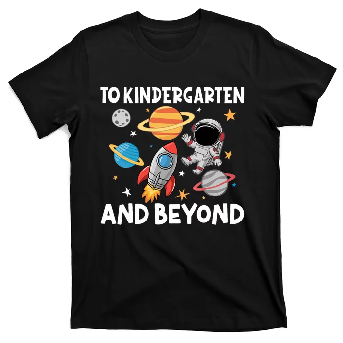 To Kindergarten And Beyond Astronaut Back To School T-Shirt