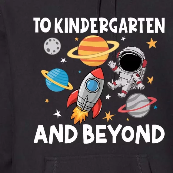 To Kindergarten And Beyond Astronaut Back To School Premium Hoodie