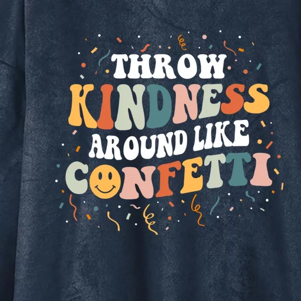 Throw Kindness Around Like Confetti Retro Anti Bullying Gift Hooded Wearable Blanket