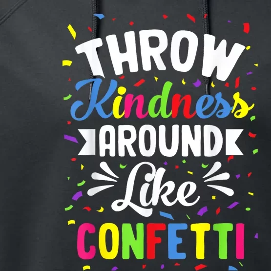 Throw Kindness Around Like Confetti Kind Teacher Performance Fleece Hoodie